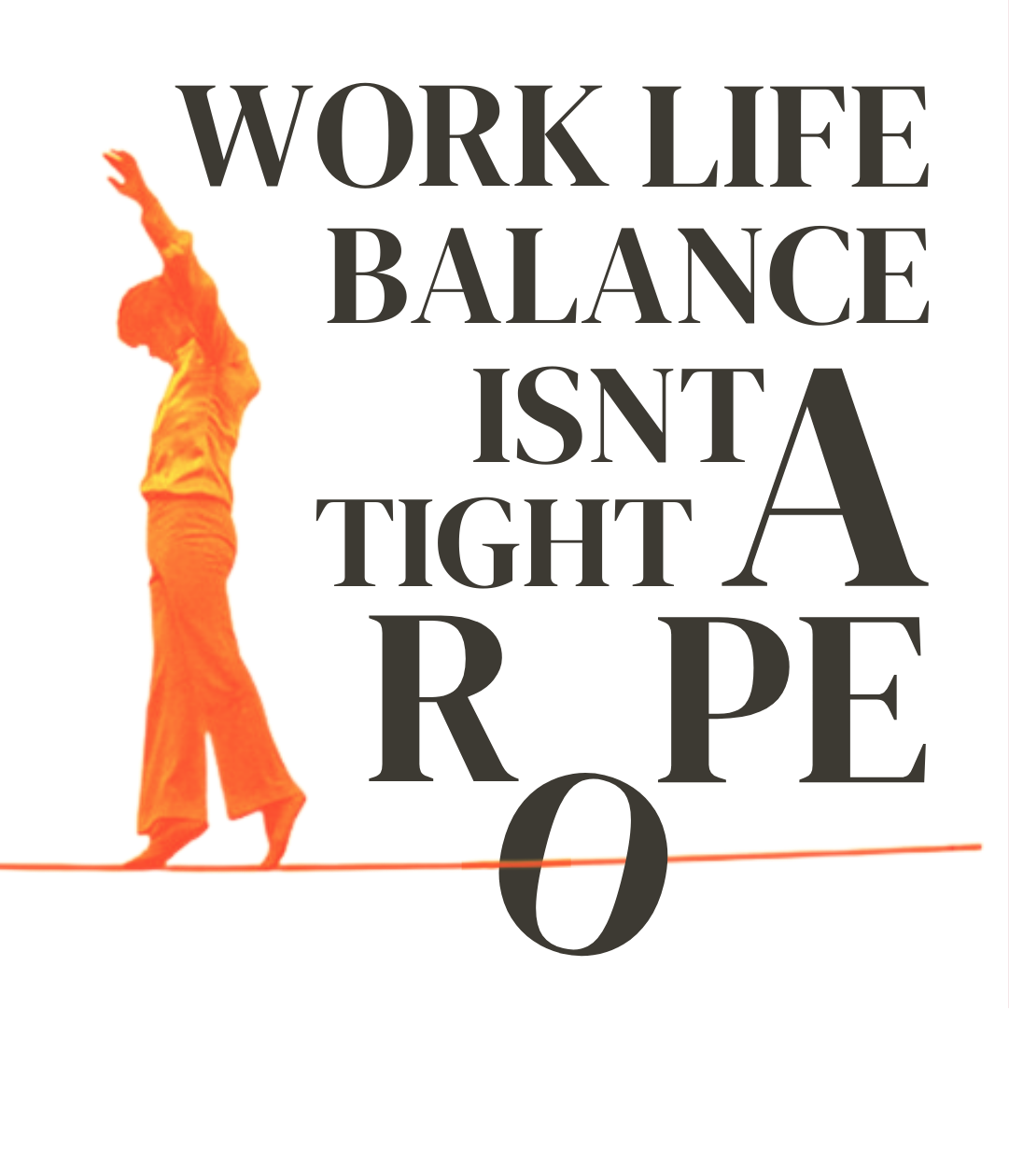Person walking a rope and the text work life balance is a tight rope appears next to them. tight rope image
