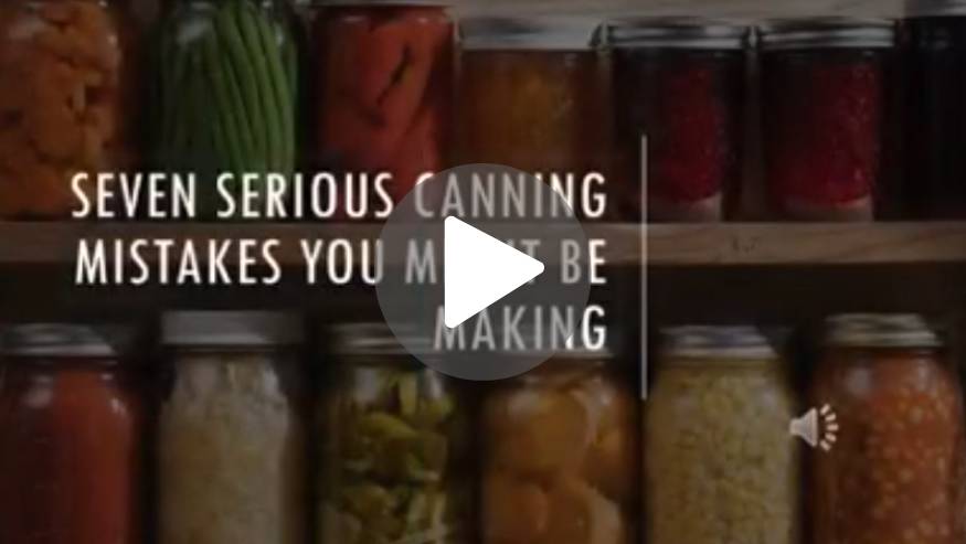 seven serious canning mistakes you might be making video